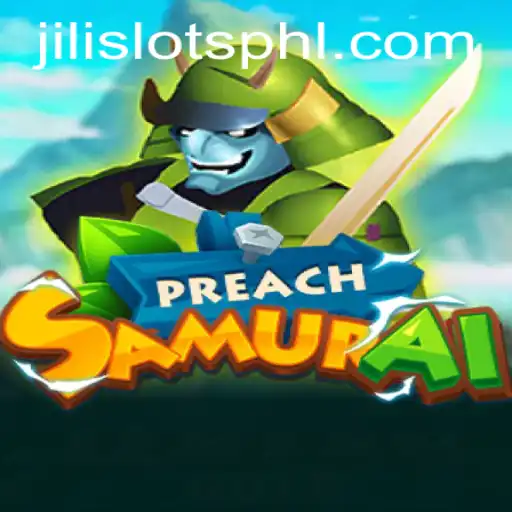 Exciting Adventures Await in PreachSamurai: Discover the Thrills with JILI SLOTS