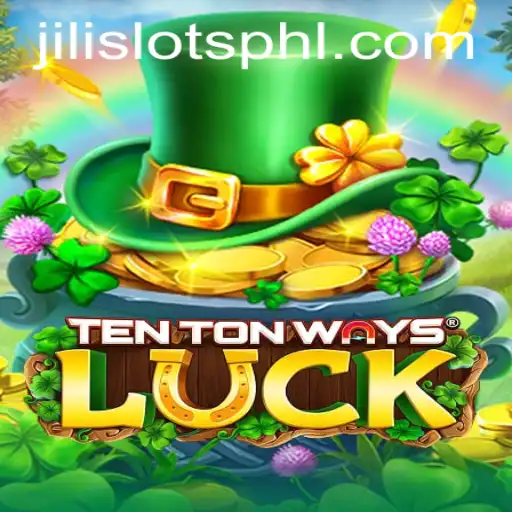 Exploring TenTonWaysLuck: JILI SLOTS' Innovative Game
